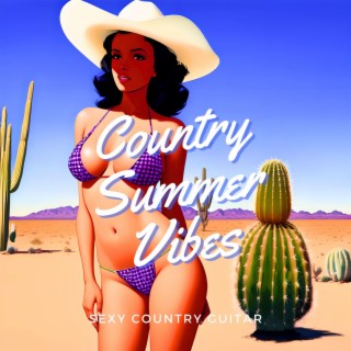 Country Summer Vibes - Sexy Country Guitar for Passionate Lovers