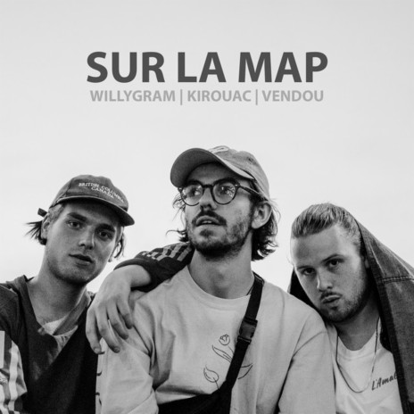 Sur la map ft. Willygram & Kirouac | Boomplay Music