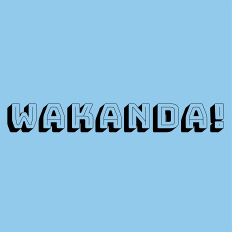 wakanda! | Boomplay Music