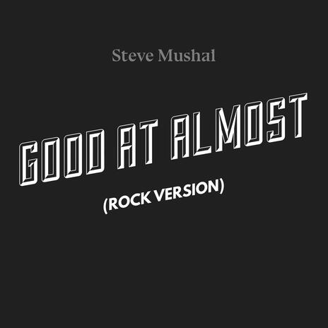 Good at Almost (Rock Version) | Boomplay Music