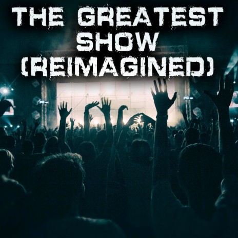 The Greatest Showman (Reimagined) (Instrumental) | Boomplay Music