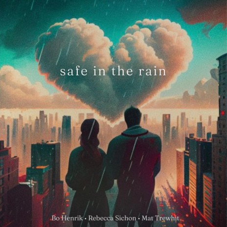Safe In The Rain ft. Bo Henrik & Mat Trewhit