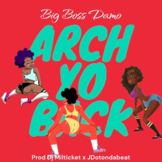 Arch Yo Back lyrics | Boomplay Music