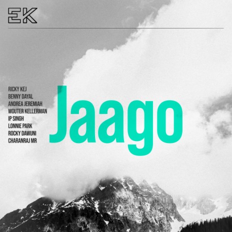 Jaago ft. Benny Dayal, Andrea Jeremiah, Wouter Kellerman, IP Singh & Lonnie Park | Boomplay Music