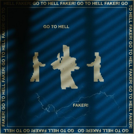 Go to Hell Faker!