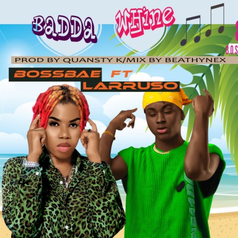 Badda Whine ft. Larruso | Boomplay Music