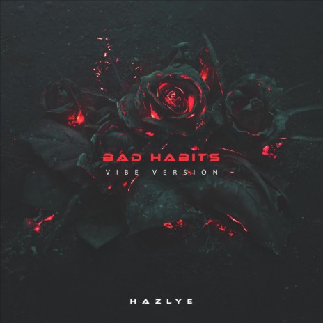 BAD HABITS (Vibe Version)