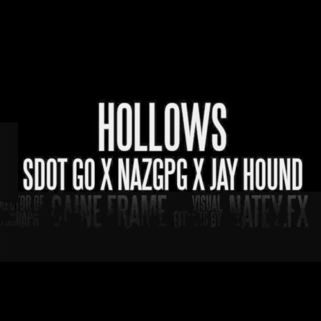 Hollows ft. NazGPG & Sdot Go | Boomplay Music