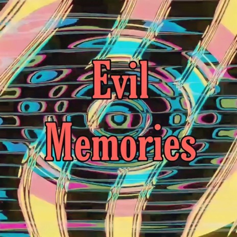 Evil Memories | Boomplay Music