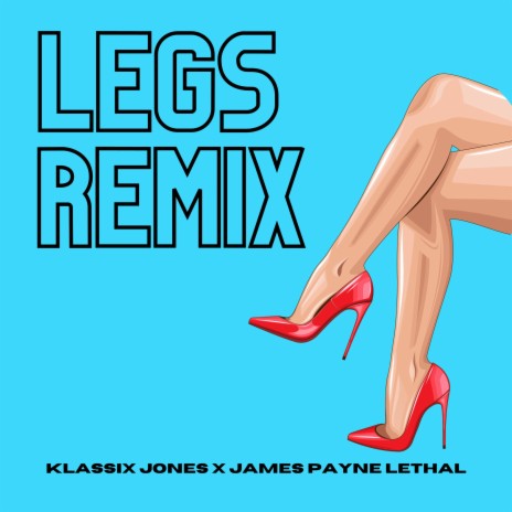 LEGS (REMIX) ft. JAMES PAYNE LETHAL