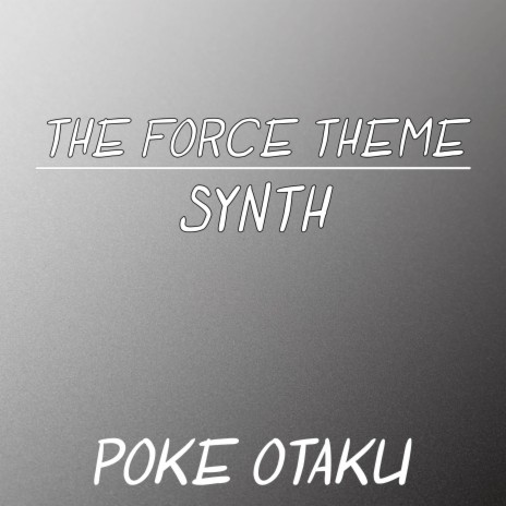 The Force Theme Synth (From Star Wars) | Boomplay Music