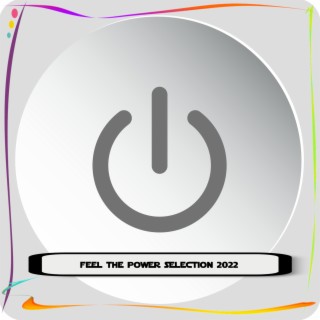FEEL THE POWER SELECTION 2022