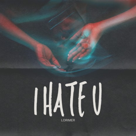 I Hate U | Boomplay Music