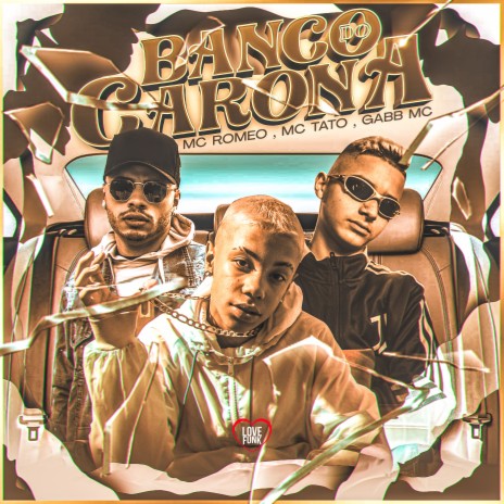 Banco do Carona ft. Mc Romeo, Mc Tato & Love Funk | Boomplay Music