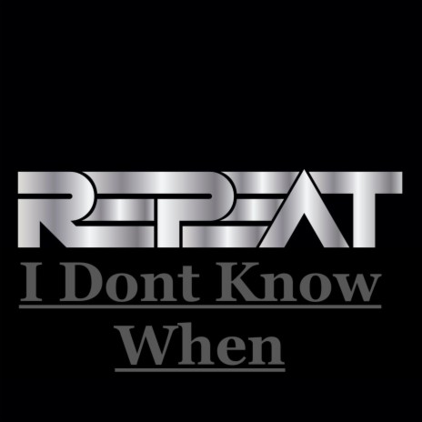 I Don't Know When | Boomplay Music