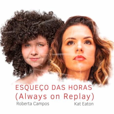 Esqueço das Horas (Always On Replay) ft. Kat Eaton | Boomplay Music