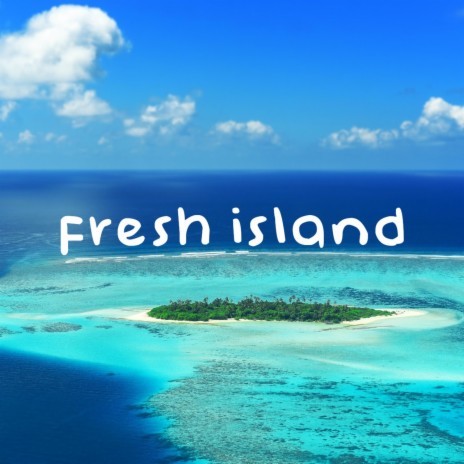 Fresh Island | Boomplay Music