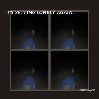 It's Getting Lonely Again | Boomplay Music