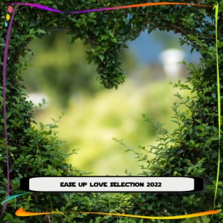 EASE UP LOVE SELECTION 2022