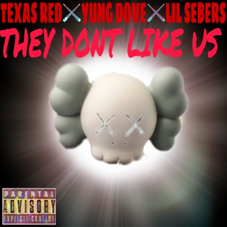 THEY DONT LIKE US ft. YUNG DOVE & TEXAS RED | Boomplay Music