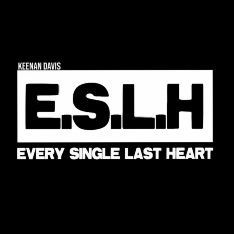 E.S.L.H (Every Single Last Heart)