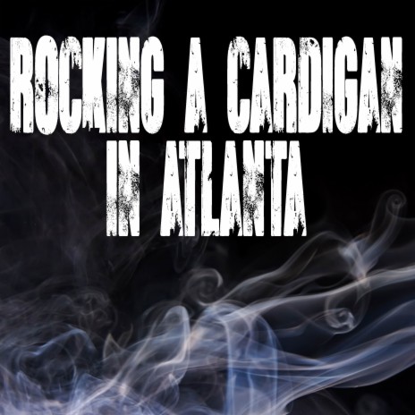 Rocking A Cardigan In Atlanta (Originally Performed by Lil Shordie Scott) [Instrumental] | Boomplay Music