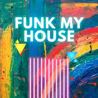 Funk My House