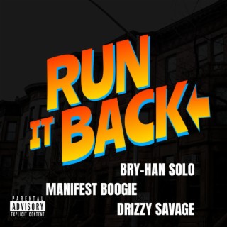 Run It Back ft. Bry-Han Solo & Manifest Boogie lyrics | Boomplay Music