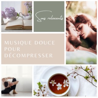 Musique douce pour décompresser - Mélodie avec des sons relaxants pour méditer, lire, se détendre avant de dormir