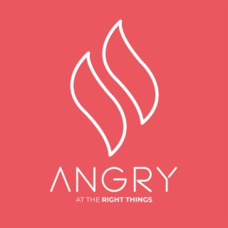 Anger is at the Heart of Everything