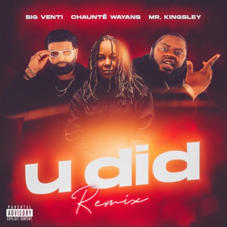 U DID (Remix) ft. Chaunté Wayans & Mr. Kingsley | Boomplay Music