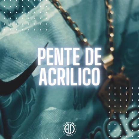 Pente de Acrílico ft. Eldorado Music | Boomplay Music