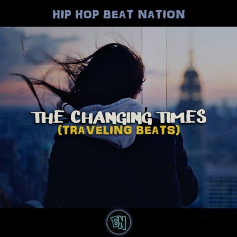 The Changing Times (Traveling Beats) | Boomplay Music