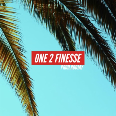 One 2 Finesse | Boomplay Music