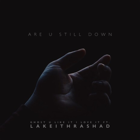 Are U Still Down ft. LakeithRashad | Boomplay Music