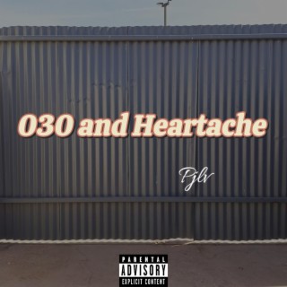 030 and Heartache