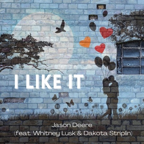 I Like It (feat. Whitney Lusk & Dakota Striplin)