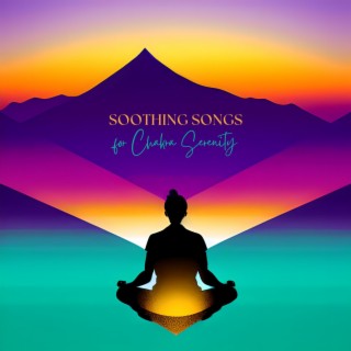 Soothing Songs for Chakra Serenity - Tranquil Harmonies with Tibetan Singing Bowls and Chimes