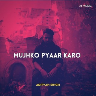 Mujhko Pyaar Karo lyrics | Boomplay Music