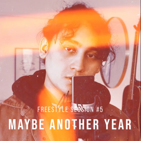 Freestyle Session #5 / Maybe Another Year ft. Alessandro Valderrama | Boomplay Music