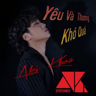 YÊU VÀ THƯƠNG KHÓ QUÁ (REMIX)