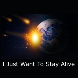 I Just Want to Stay Alive lyrics | Boomplay Music