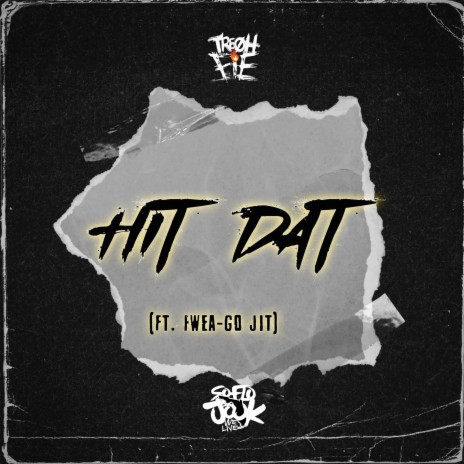 Hit Dat ft. Fwea-Go Jit | Boomplay Music