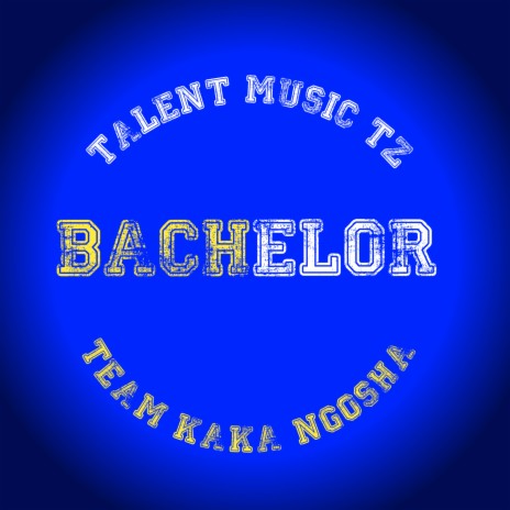Bachelor ft. Talent Music Tz | Boomplay Music