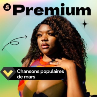Chansons Premium du mois de Mars recommandées.