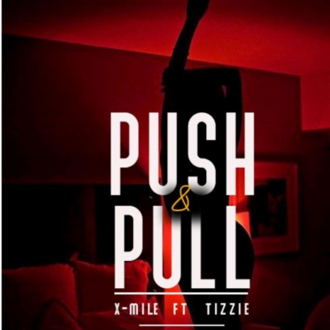 Push & Pull (feat. X-mile) | Boomplay Music
