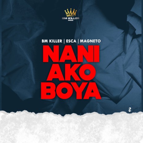 Nani Ako Boya ft. Esca & Magneto | Boomplay Music