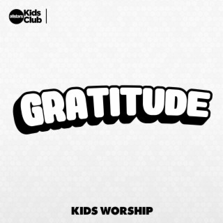 Gratitude (Kids Worship)