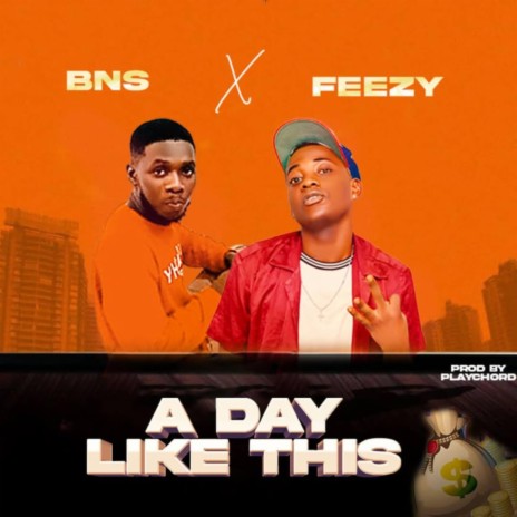 A DAY LIKE THIS ft. Feezy | Boomplay Music
