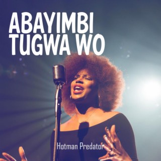 Abayimbi Tugwa Wo